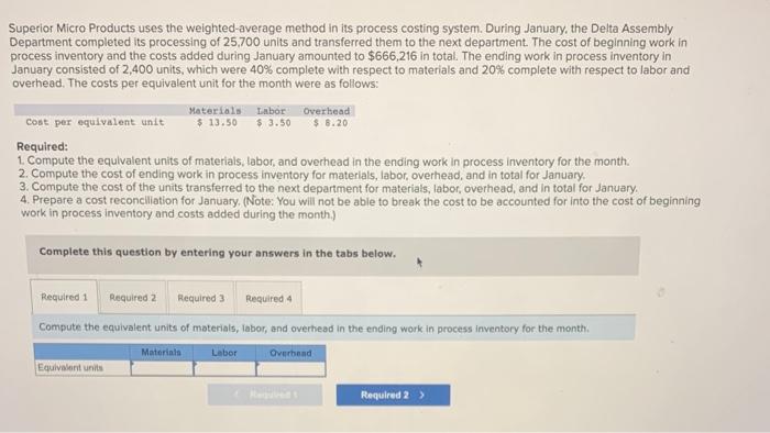 Superior Micro Products uses the weighted-average method in its process costing system.
