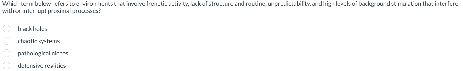 Which term below refers to environments that involve frenetic activity, lack of