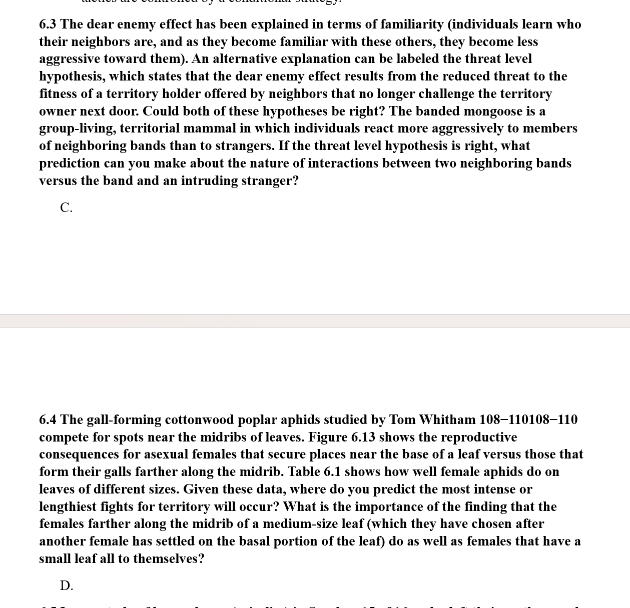 6.3 The dear enemy effect has been explained in terms of familiarity