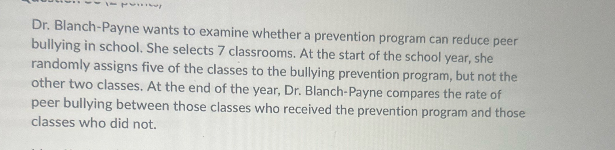 Dr. Blanch-Payne wants to examine whether a prevention program can reduce peer