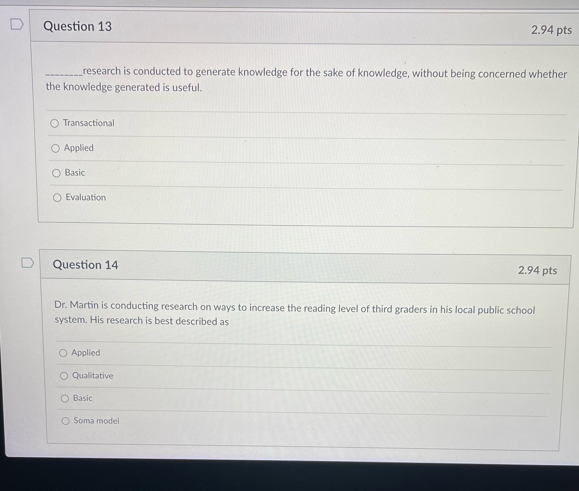 Question 13 2.94 pts research is conducted to generate knowledge for the