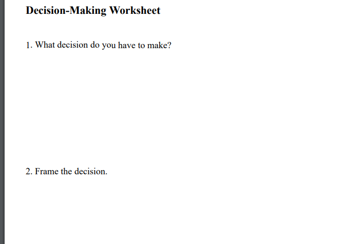 Decision-Making Worksheet 1. What decision do you have to make? 2. Frame
