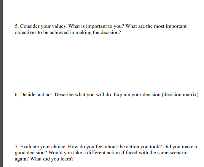weigh the consequences (list the pros and cons of each option). 5.