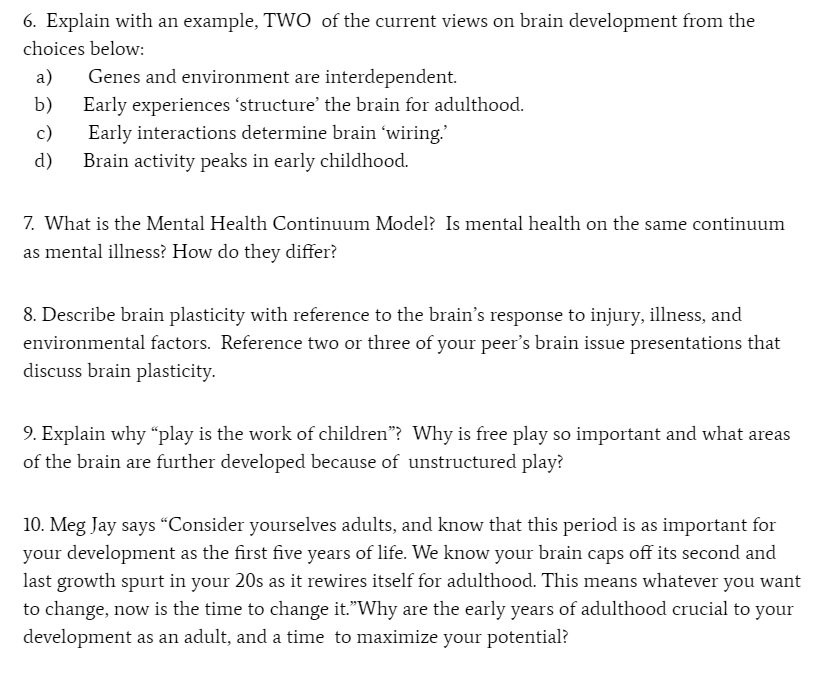 6. Explain with an example, TWO of the current views on brain