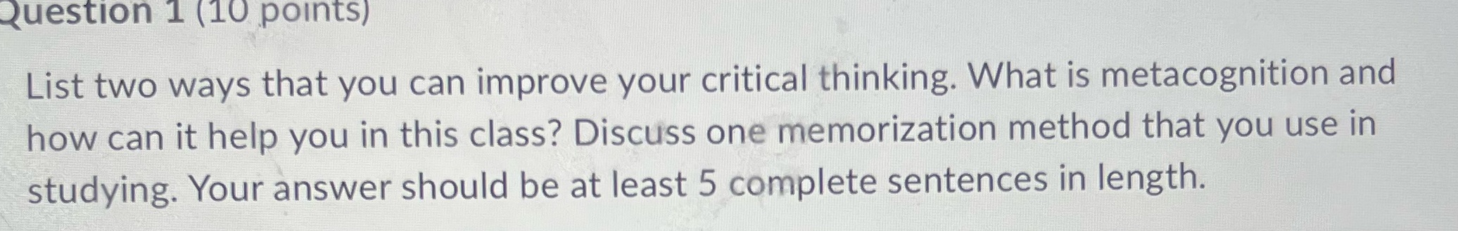 Question 1 (10 points) List two ways that you can improve your