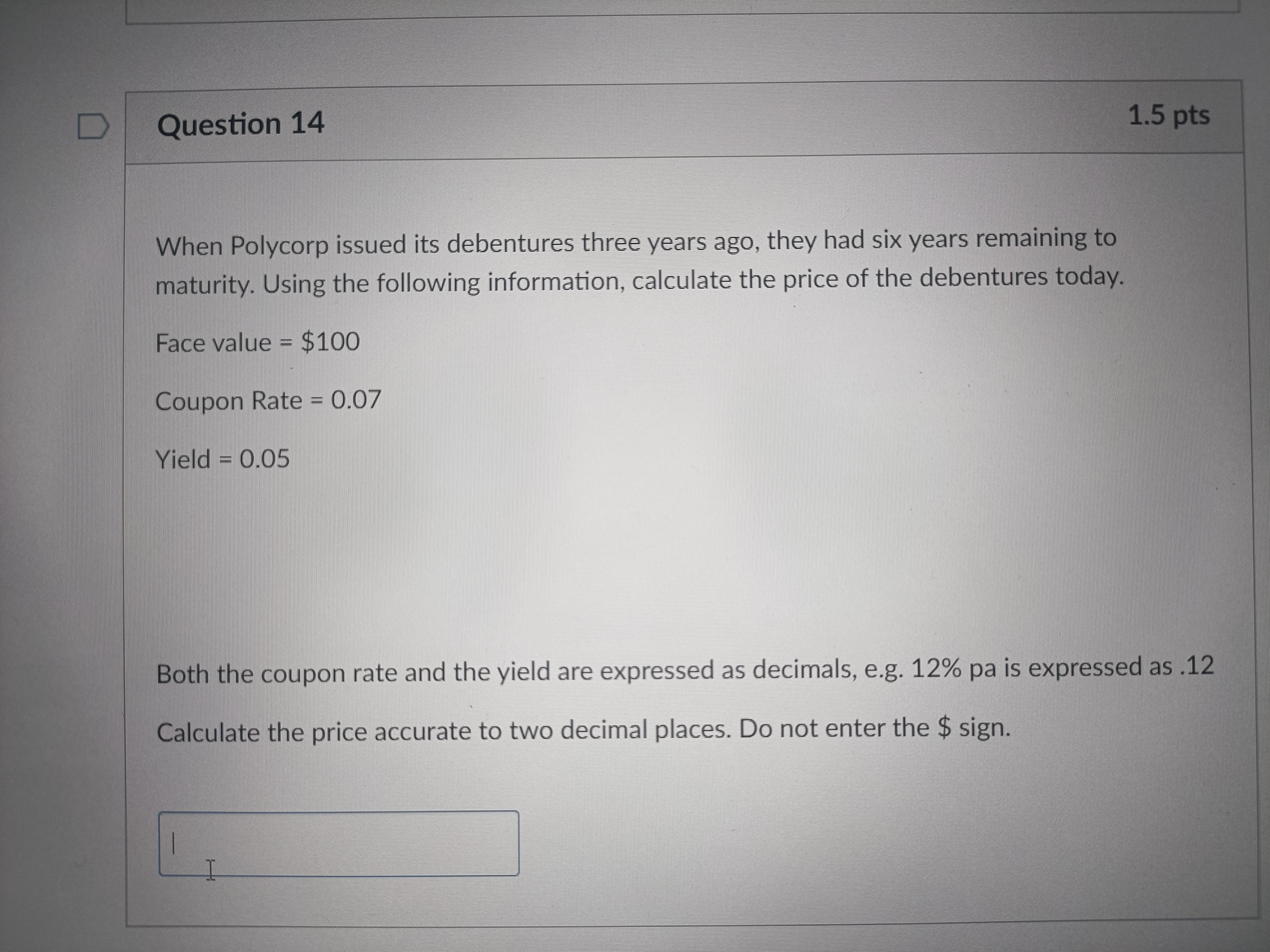 D Question 14 When Polycorp issued its debentures three years ago, they