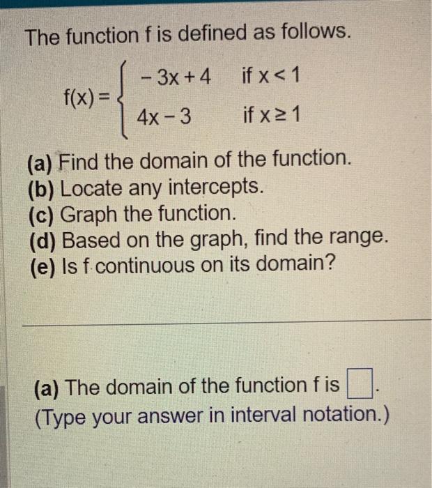 The function f is defined as follows. -3x+4 if x < 1