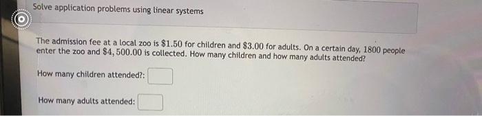 Solve application problems using linear systems The admission fee at a local