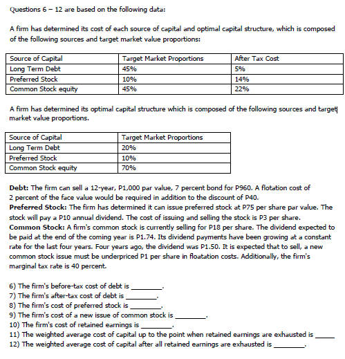 Questions 6 - 12 are based on the following data: A firm