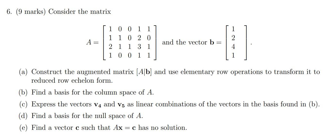6. (9 marks) Consider the matrix 1 0 1 1 0 1