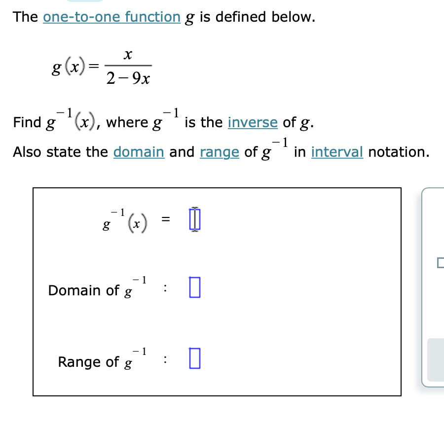 The one-to-one function g is defined below. g(x)= x 2-9x 1 Find