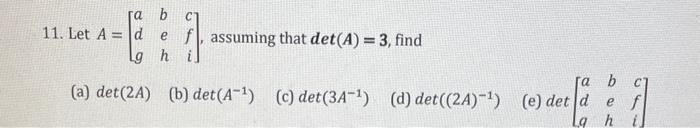 a b 11. Let Ad ef, assuming that det(A)=3, find ghi. b