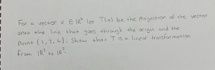 1 For a vector x E IR let T(x) be the projection