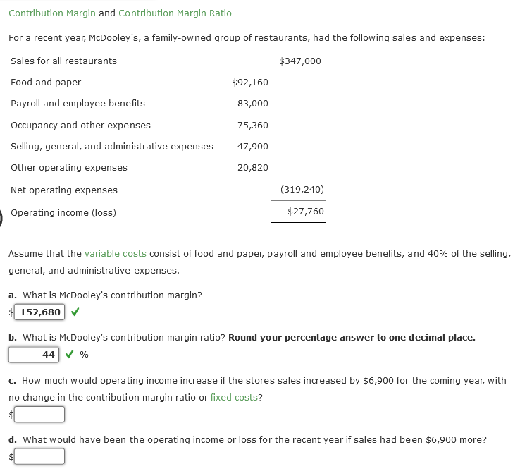 Contribution Margin and Contribution Margin Ratio For a recent year, McDooley's, a