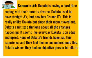 Scenario #4: Dakota is having a hard time coping with their parents
