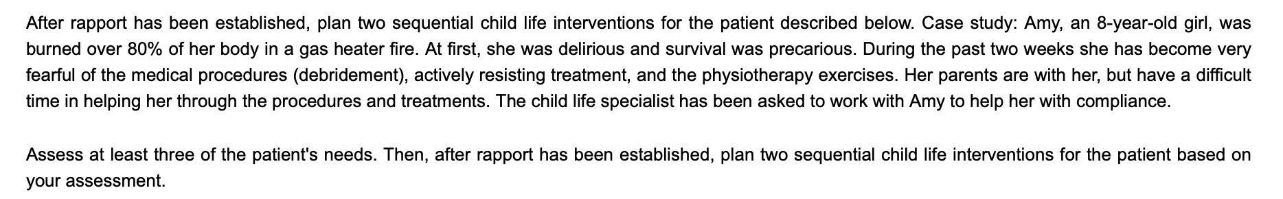 After rapport has been established, plan two sequential child life interventions for