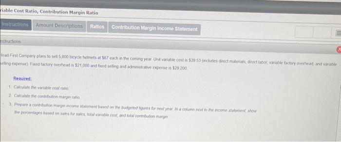riable Cost Ratio, Contribution Margin Ratio Instructions nstructions Amount Descriptions Ratios Contribution