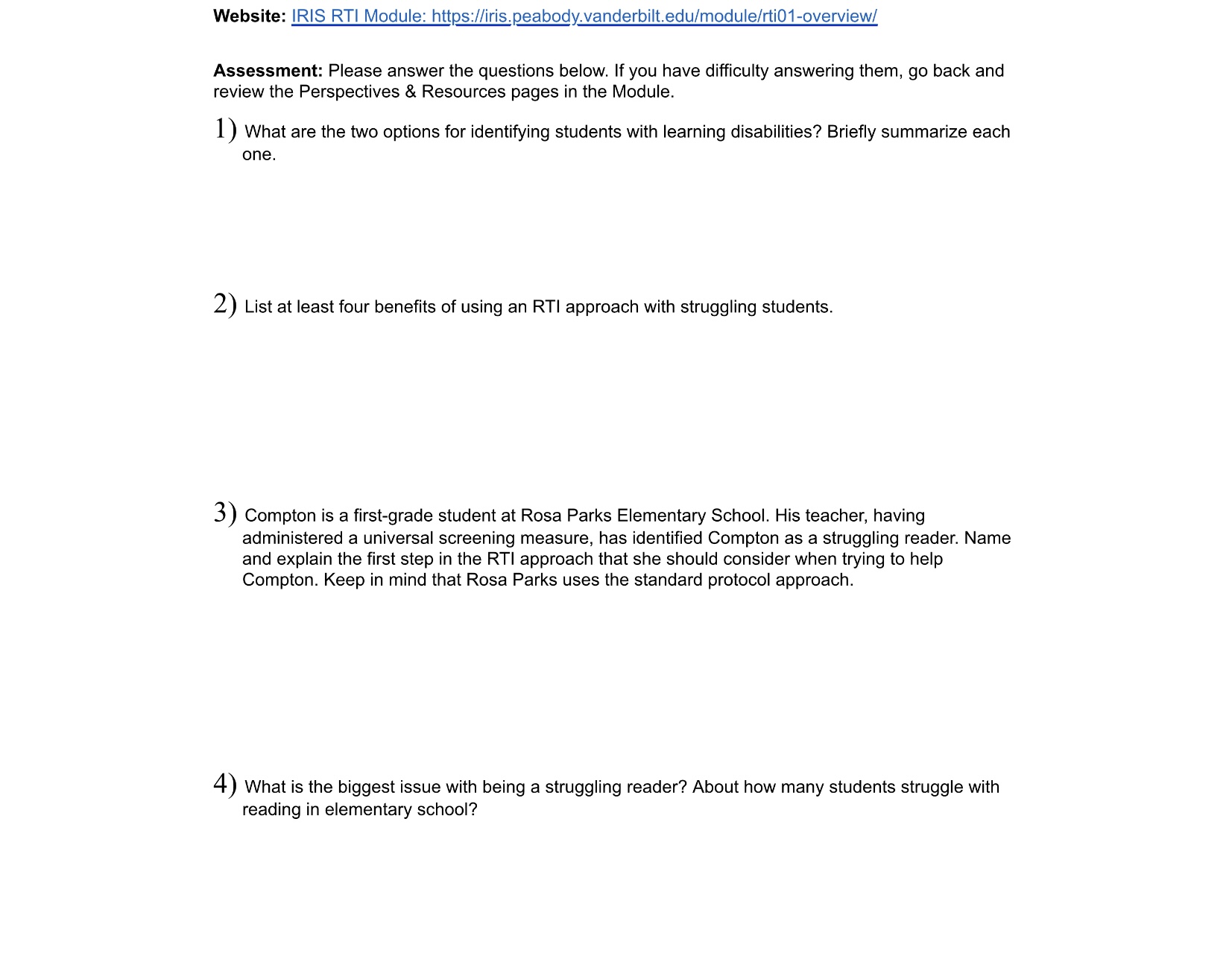 Website: IRIS RTI Module: https://iris.peabody.vanderbilt.edu/module/rti01-overview/ Assessment: Please answer the questions below. If