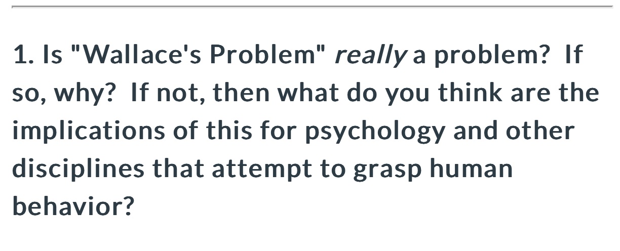 1. Is "Wallace's Problem" really a problem? If so, why? If not,