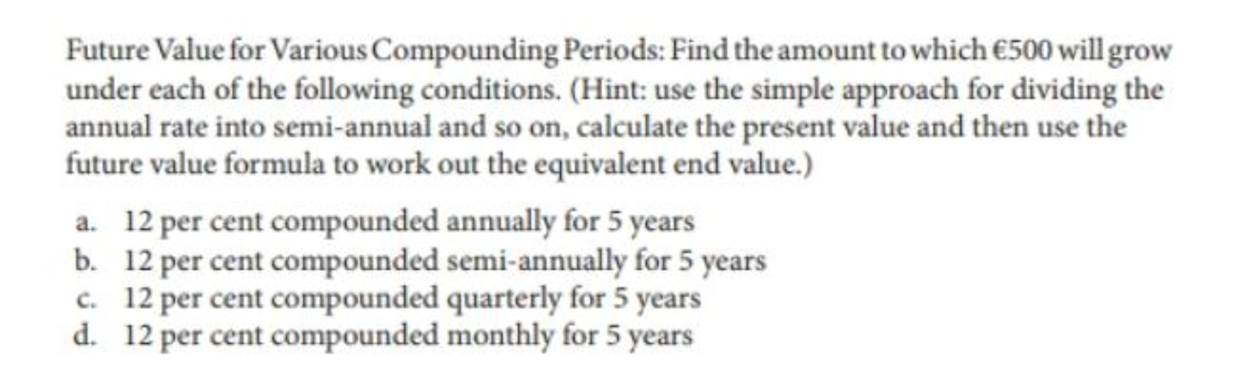 Future Value for Various Compounding Periods: Find the amount to which 500