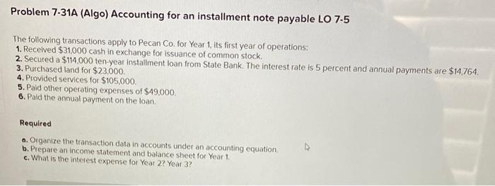 Problem 7-31A (Algo) Accounting for an installment note payable LO 7-5 The