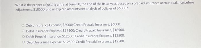What is the proper adjusting entry at June 30, the end of