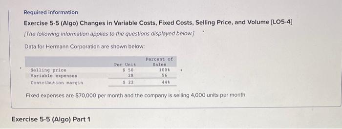 Required information Exercise 5-5 (Algo) Changes in Variable Costs, Fixed Costs, Selling