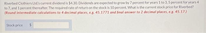 Riverbed Clothiers Ltd.'s current dividend is $4.30. Dividends are expected to grow