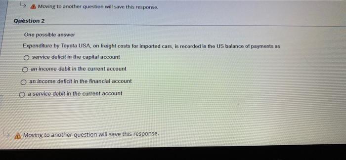 Moving to another question will save this response. Question 2 One possible