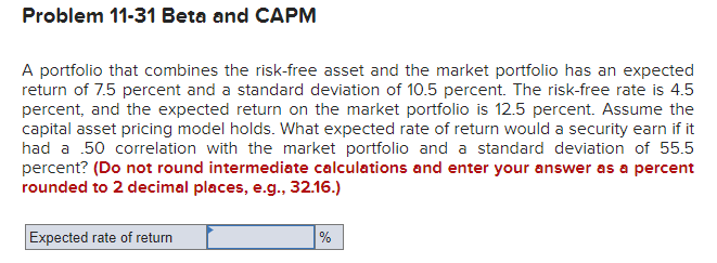 Problem 11-31 Beta and CAPM A portfolio that combines the risk-free asset