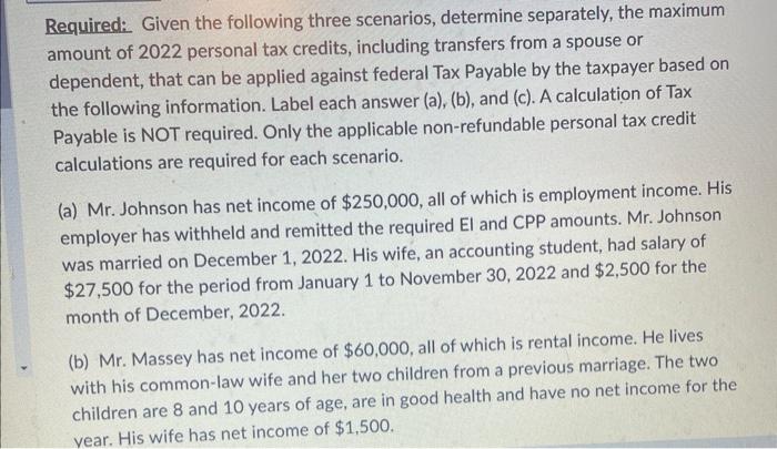 Required: Given the following three scenarios, determine separately, the maximum amount of