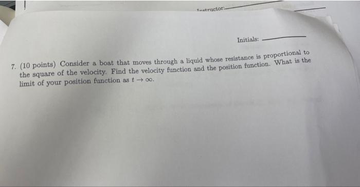 Testructor- Initials: 7. (10 points) Consider a boat that moves through a