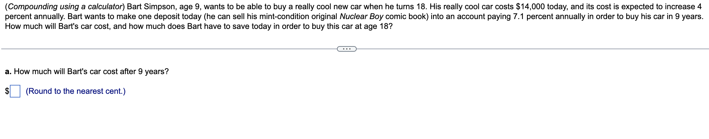(Compounding using a calculator) Bart Simpson, age 9, wants to be able