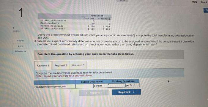 1 points 1 Direct labor-hours Machine-hours Direct materials Direct labor cost Department