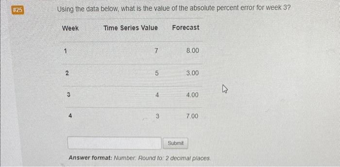 #25 Using the data below, what is the value of the absolute
