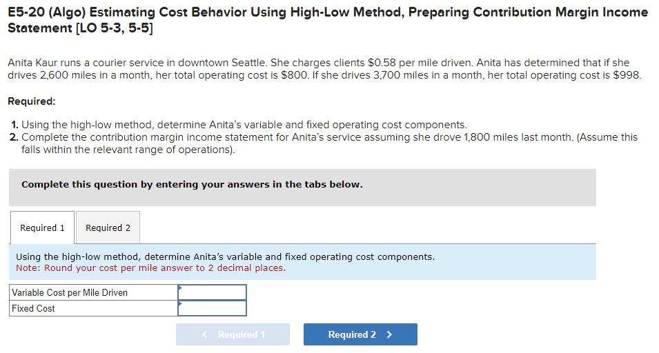 E5-20 (Algo) Estimating Cost Behavior Using High-Low Method, Preparing Contribution Margin Income