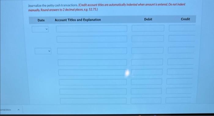 Attempt in Progress -/1 E 1 Sunland Company maintains a petty cash