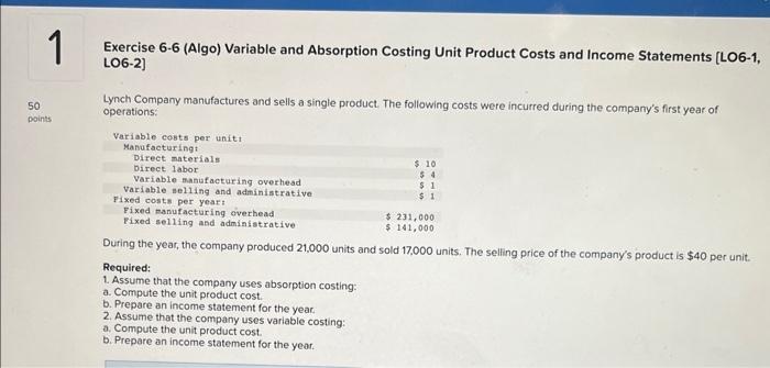 50 1 points Exercise 6-6 (Algo) Variable and Absorption Costing Unit Product