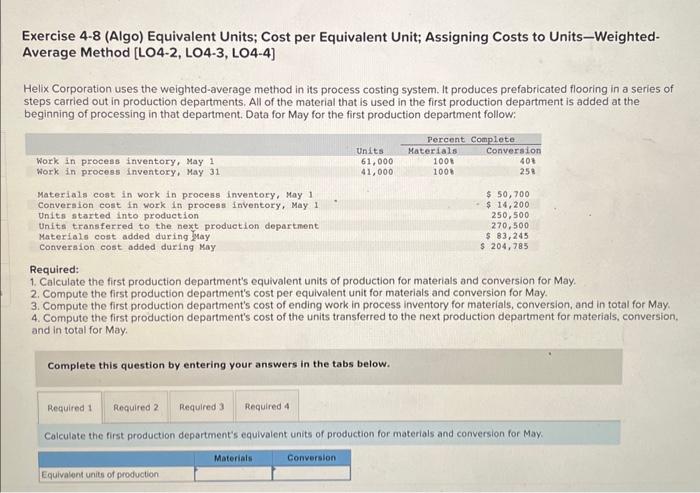 Exercise 4-8 (Algo) Equivalent Units; Cost per Equivalent Unit; Assigning Costs to