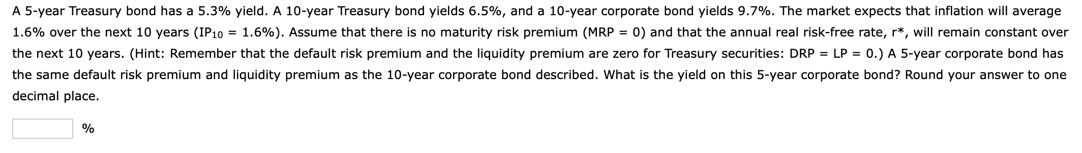 A 5-year Treasury bond has a 5.3% yield. A 10-year Treasury bond