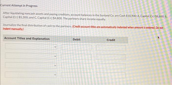 Current Attempt in Progress After liquidating noncash assets and paying creditors, account