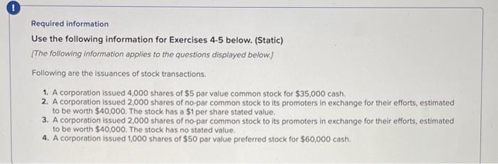 Required information Use the following information for Exercises 4-5 below. (Static) [The