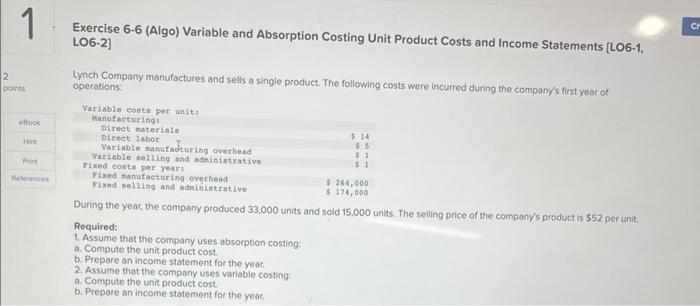 2 1 points Exercise 6-6 (Algo) Variable and Absorption Costing Unit Product