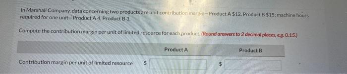 In Marshall Company, data concerning two products are unit contribution margin-Product A