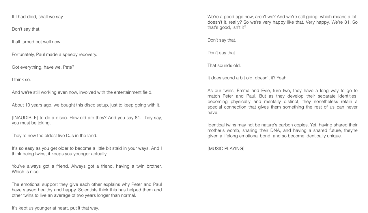 imagine what it's like to have a complete double of yourself? As