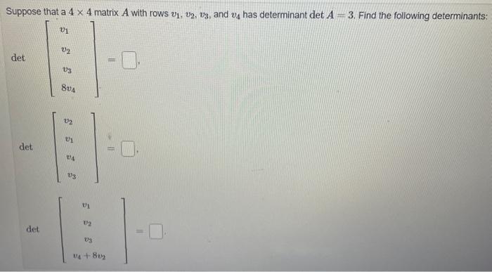Suppose that a 4 x 4 matrix A with rows v1, v2,