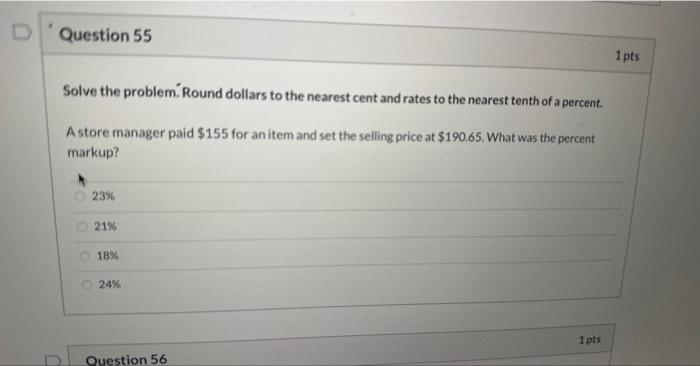 Question 55 Solve the problem. Round dollars to the nearest cent and