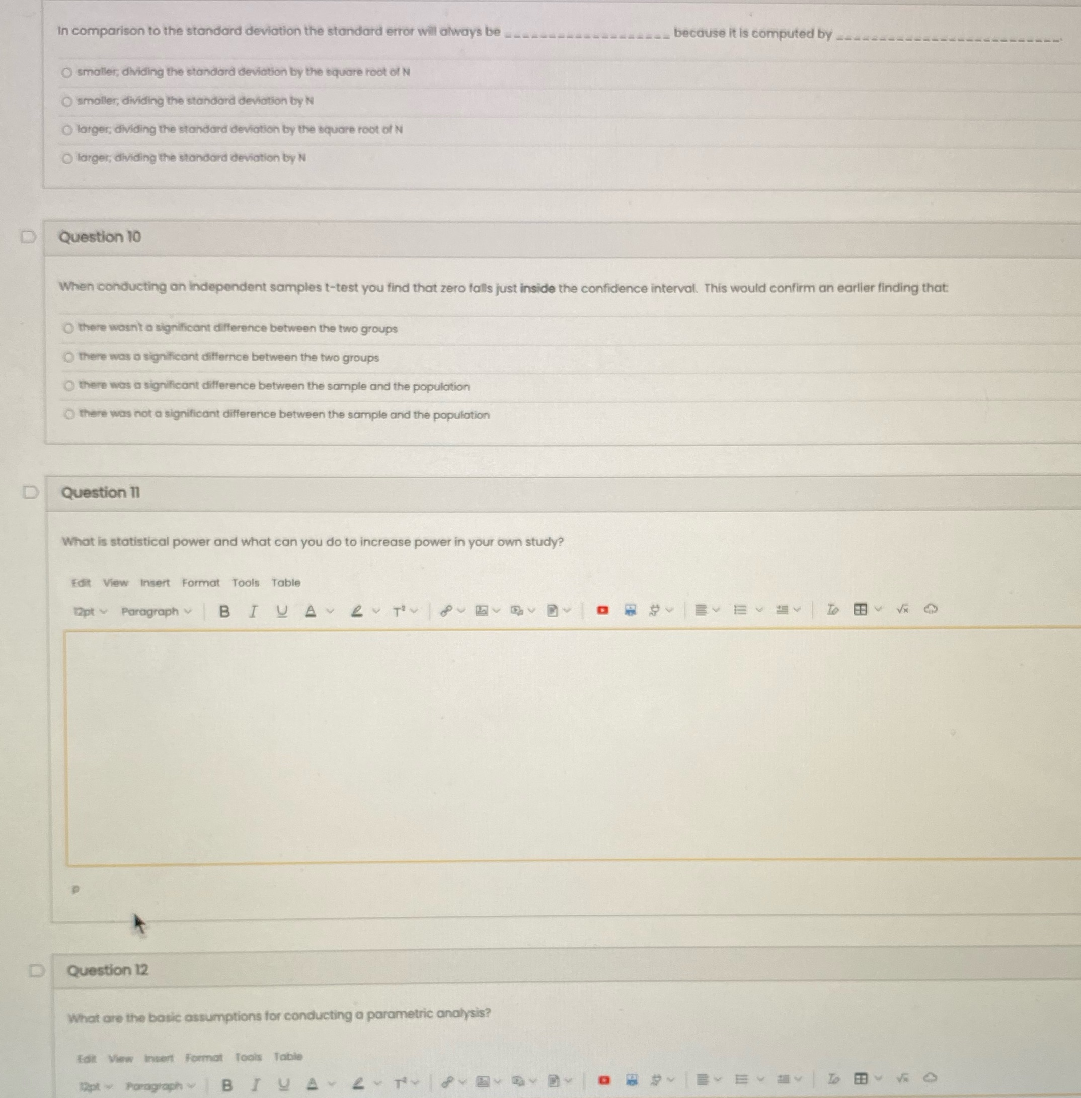 In comparison to the standard deviation the standard error will always be
