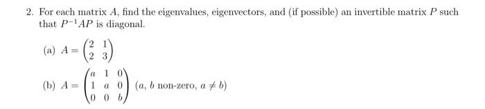 eigenvalues, eigenvectors, and (if possible) an invertible matrix P such that P-AP