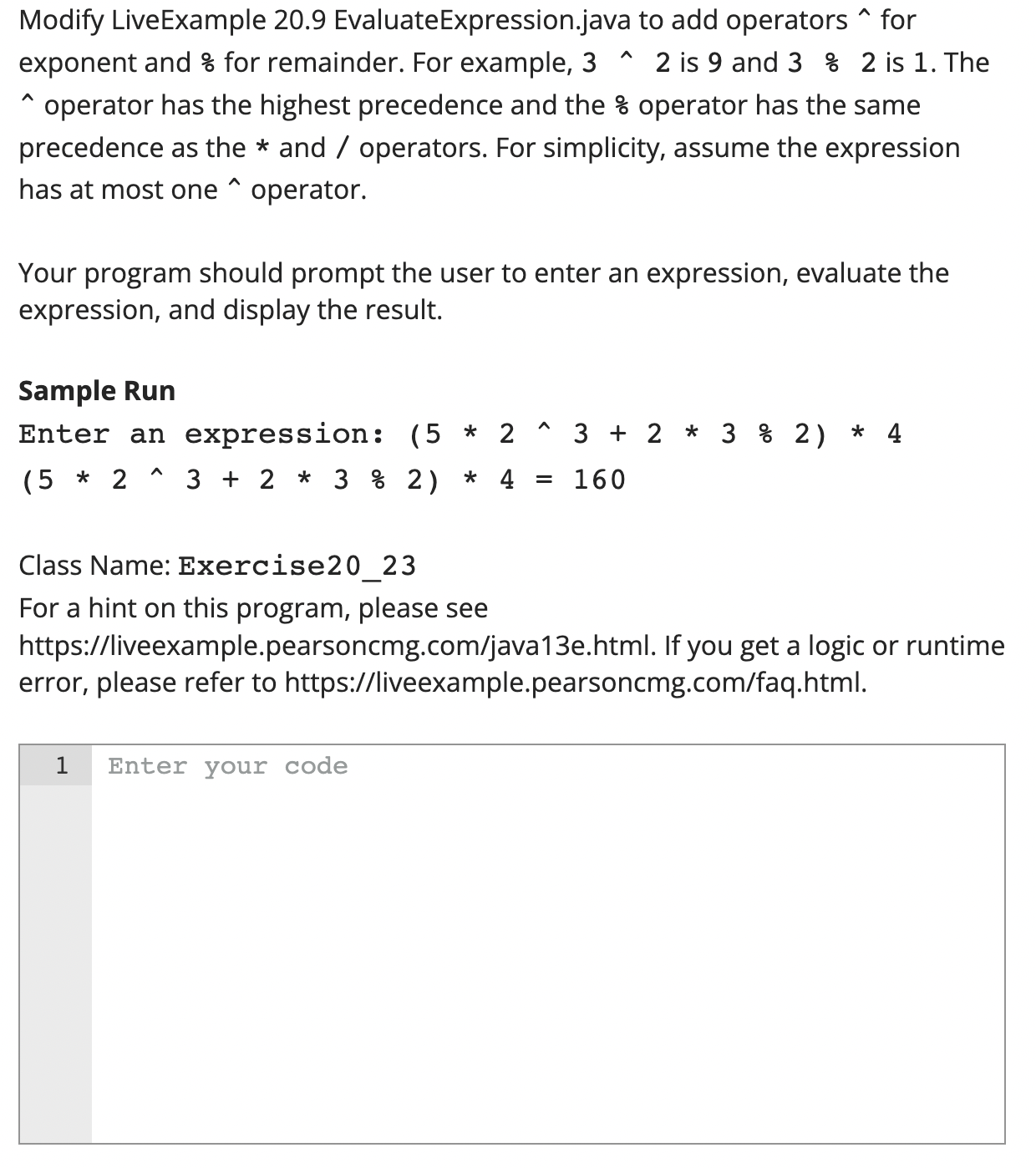 Modify LiveExample 20.9 EvaluateExpression.java to add operators ^ for ^ exponent and